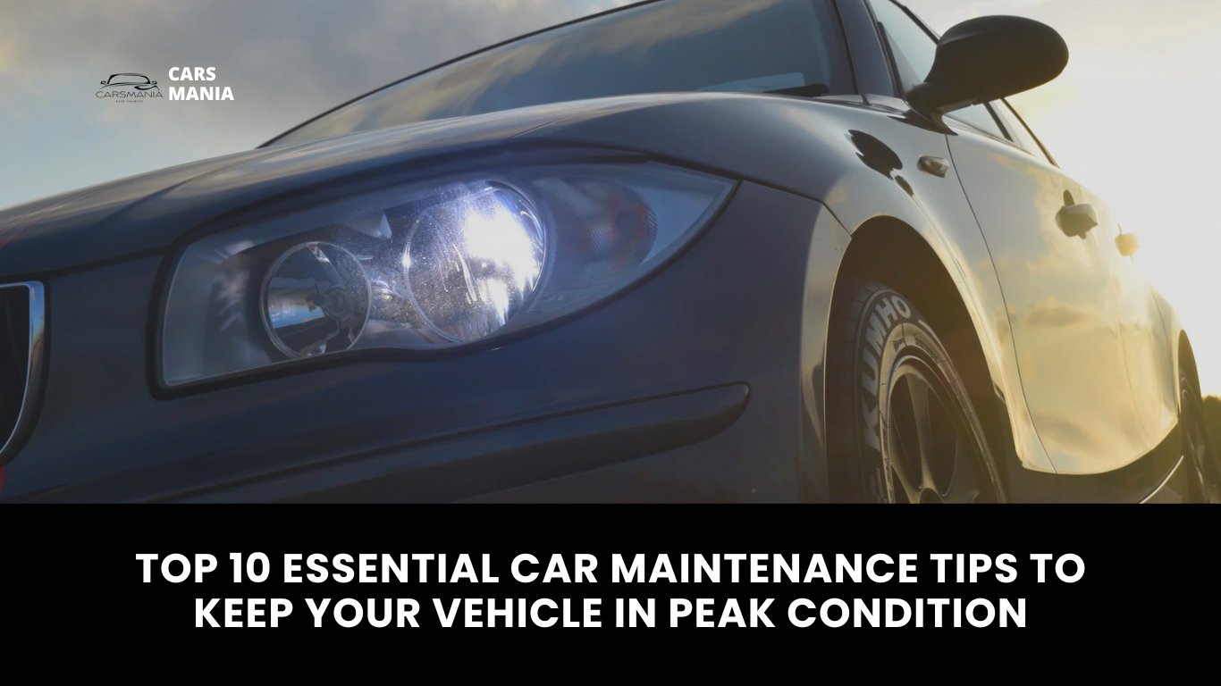 Top 10 Essential Car Maintenance Tips to Keep Your Vehicle in Peak Condition featured image